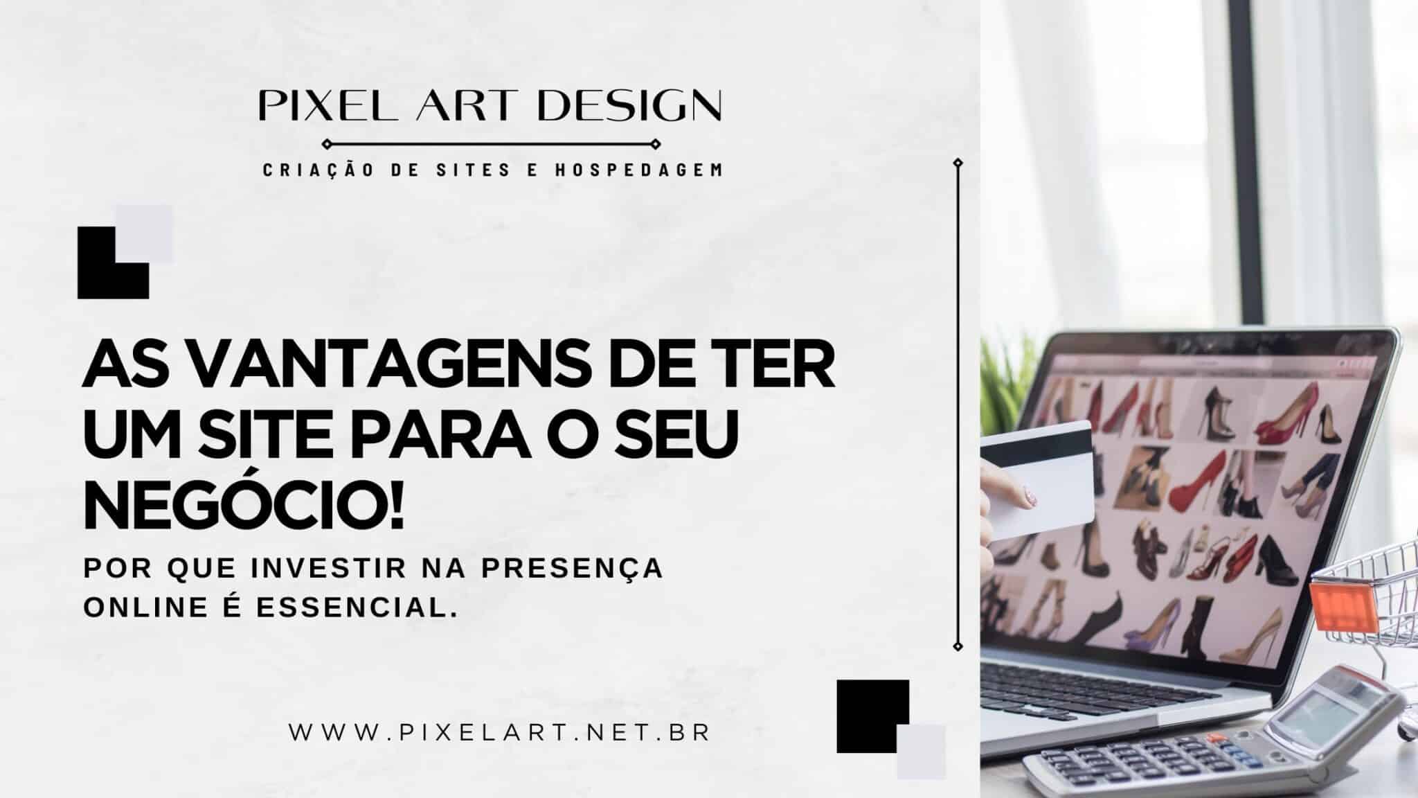 As Vantagens de Ter um Site para o Seu Negócio: Por Que Investir na Presença Online é Essencial